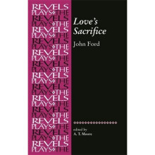 Love's Sacrifice (The Revels Plays)