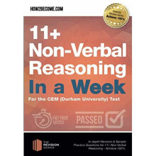 11+ Non-Verbal Reasoning in a Week For the CEM (Durham University) Test: In-depth Revision & Sample Practice Questions for 11+ Non-Verbal Reasonin...