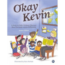 Okay Kevin: A Story to Help Children Discover How Everyone Learns Differently including those with Autism Spectrum Conditions and Specific Learnin...