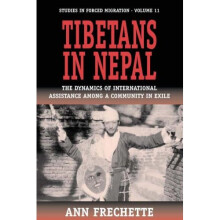 Tibetans in Nepal: The Dynamics of International Assistance Among a Community in Exile (Studies in Forced Migration)
