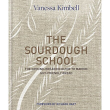 The Sourdough School: The Ground-Breaking Guide To Making Gut-Friendly Bread - Vanessa Kimbell