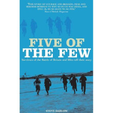 Five of the Few: Survivors of the Battle of Britain and Blitz Tell Their Story