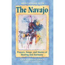 Meditations with the Navajo: Prayers Songs and Stories of Healing and Harmony: Prayers, Songs and Stories of Healing Harmony