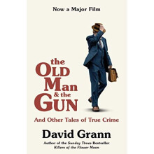 The Old Man and the Gun: And Other Tales of True Crime