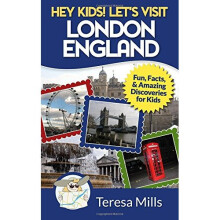 Hey Kids! Let's Visit London England: Fun, Facts and Amazing Discoveries for Kids: Volume 4