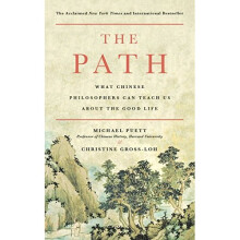 The Path: What Chinese Philosophers Can Teach Us about the Good Life