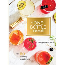 One-Bottle Cocktail: More than 80 Recipes with Fresh Ingredients and a Single Spirit