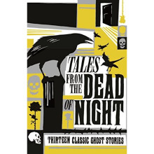 Tales from the Dead of Night: Thirteen Classic Ghost Stories