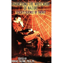 Harnessing the Wheelwork of Nature: Tesla's Science of Energy