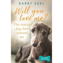 Will You Love Me? The Rescue Dog that Rescued Me (A Foster Tails Story)