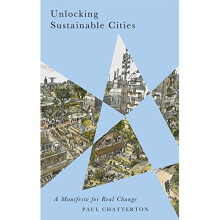 Unlocking Sustainable Cities: A Manifesto for Real Change (Radical Geography)
