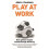 Play at Work: How games inspire breakthrough thinking 1