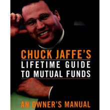 Chuck Jaffe's Lifetime Guide To Mutual Funds: An Owner's Manual