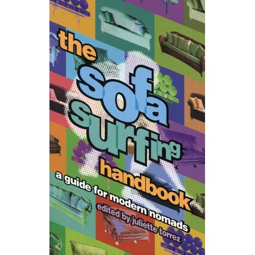 SOFA SURFING HANDBOOK, THE: A Guide for Modern Nomads