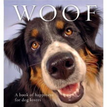 Woof: A book of happiness for dog lovers (Animal Happiness)