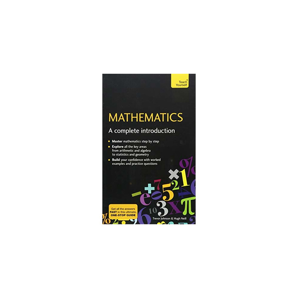 Mathematics: A Complete Introduction: The Easy Way to Learn Maths (Teach Yourself)