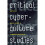 Critical Cyberculture Studies 1