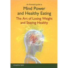 Mind Power and Healthy Eating : The Art of Losing Weight and Staying Healthy