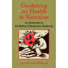 Gardening for Health and Nutrition: An Introduction to the Method of Biodynamic Gardening: Introduction to the Method of Biodynamic Gardening Inau...