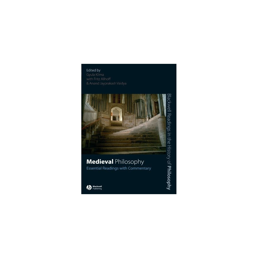Medieval Philosophy: Essential Readings with Commentary (Blackwell Readings in the History of Philosophy)