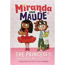 The Princess and the Absolutely Not a Princess (Miranda and Maude #1)