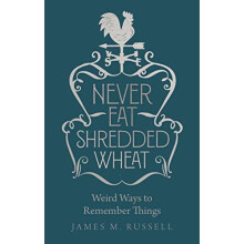 Never Eat Shredded Wheat: Weird Ways to Remember Things