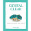 Crystal Clear: Change your energy, heal your life 1