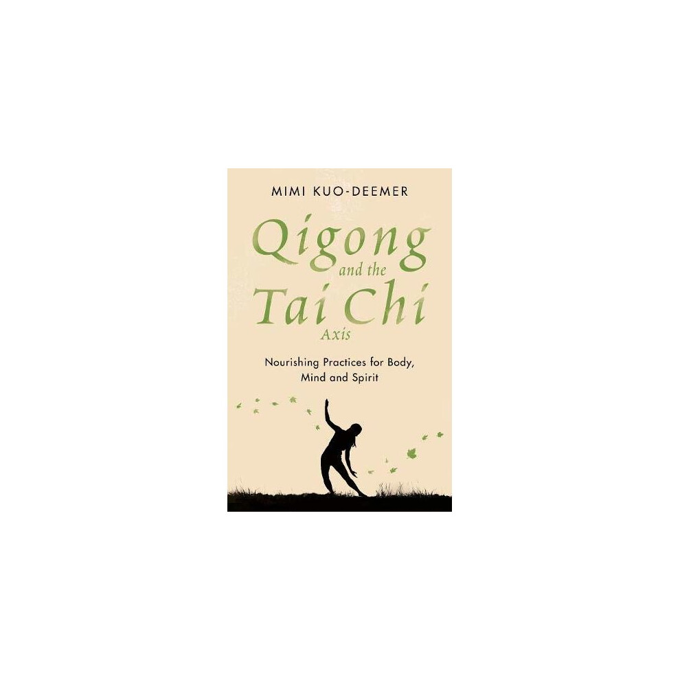 Qigong and the Tai Chi Axis: Nourishing Practices for Body, Mind and Spirit by - Image 16