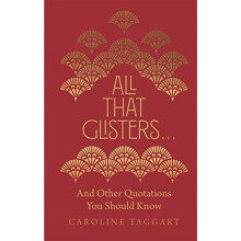 All That Glisters ...: And Other Quotations You Should Know