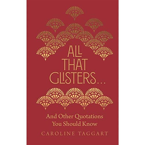 All That Glisters ...: And Other Quotations You Should Know
