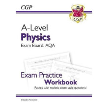 New A-Level Physics for 2018: AQA Year 1 & 2 Exam Practice Workbook - includes Answers (CGP A-Level Physics)