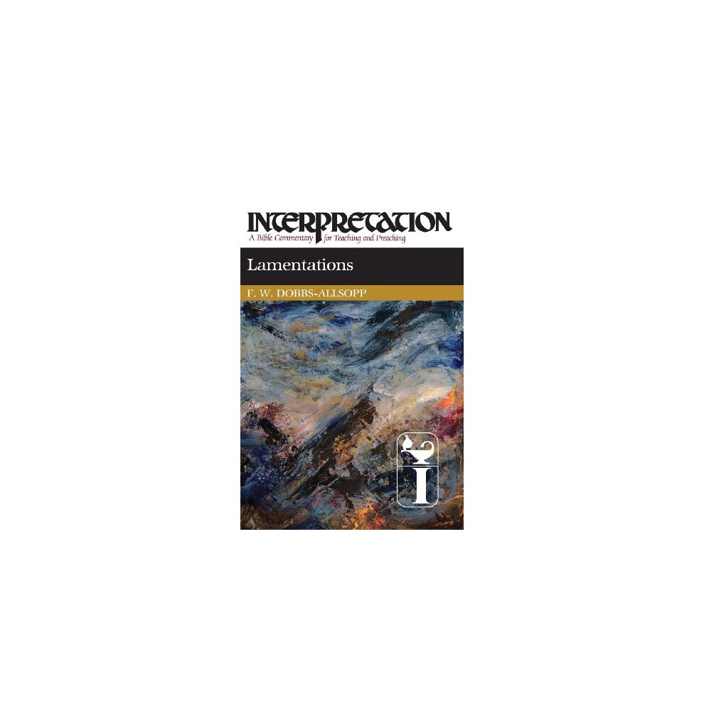 Lamentations: Interpretation: A Bible Commentary for Teaching and Preaching