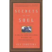 Secrets Of The Soul: A Social and Cultural History of Psychoanalysis
