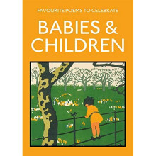 Favourite Poems to Celebrate Babies and Children: poetry to celebrate the child - Book