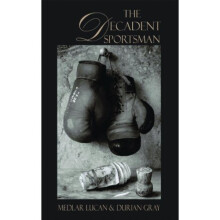 The Decadent Sportsman (Dedalus Concept Books)