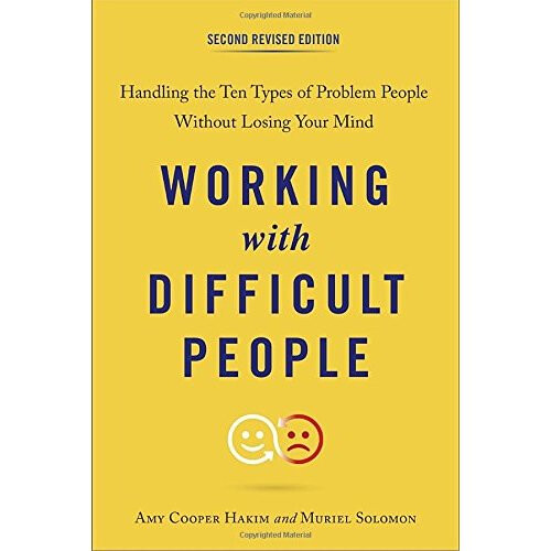 Working with Difficult People: Handling the Ten Types of Problem People ...