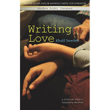 Writing Love: A Syrian Novel (Modern Arabic Literature) (Modern Arabic Literature (Paperback))