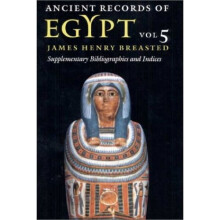 Ancient Records of Egypt: vol. 5: Supplementary Bibliographies and Indices: Supplementary Bibliographies and Indices v. 5