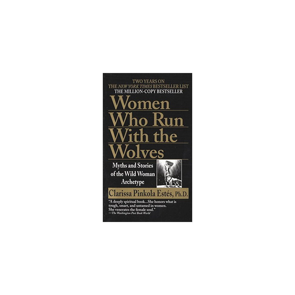 Women Who Run With the Wolves: Myths and Stories of the Wild Woman Archetype