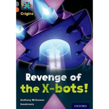Project X Origins: Grey Book Band, Oxford Level 13: Great Escapes: Revenge of the X-bots!