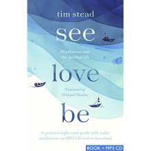 See, Love, Be: Mindfulness and the Spiritual Life: A Practical Eight-Week Guide with Audio MP3 CD Meditations