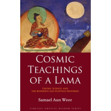 Cosmic Teachings Of A Lama: Gnosis, Science, and the Buddhist and Egyptian Mysteries (Timeless Gnostic Wisdom)
