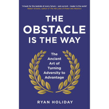 The Obstacle Is The Way - Ryan Holiday