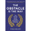 The Obstacle Is The Way - Ryan Holiday 1