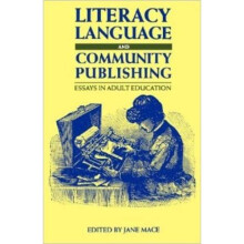Literacy, Language and Community Publishing: Essays in Adult Education (Modern Languages in Practice)