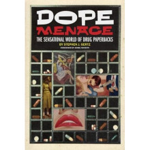 Dope Menace: The Sensational World of Drug Paperbacks