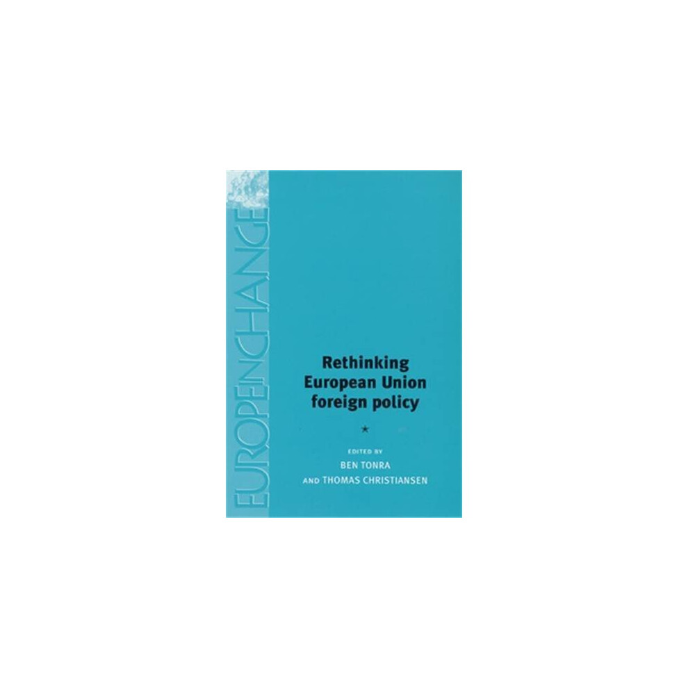 Rethinking European Union Foreign Policy (Europe in Change)