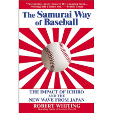 The Samurai Way of Baseball: The Impact of Ichiro and the New Wave from Japan