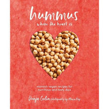 Hummus where the heart is: Moreish vegan recipes for nutritious and tasty dips