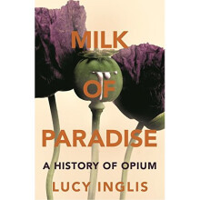 Milk of Paradise: A History of Opium